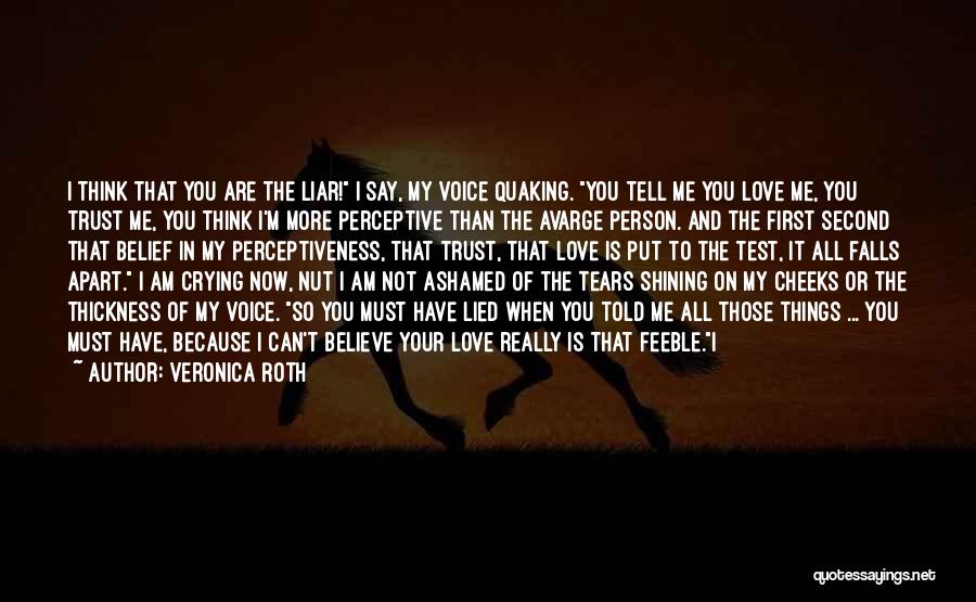 Believe In My Love Quotes By Veronica Roth