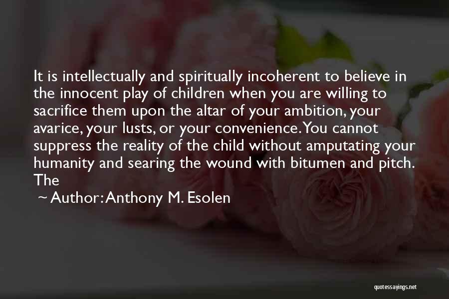 Believe In Reality Quotes By Anthony M. Esolen