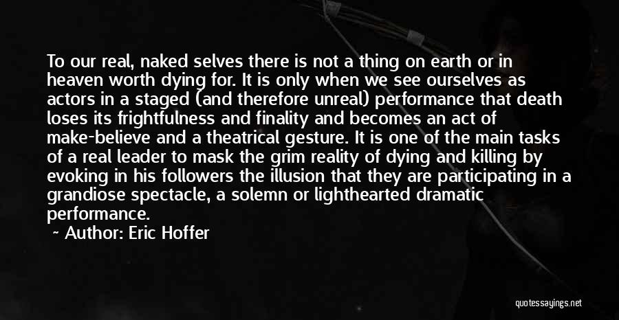 Believe In Reality Quotes By Eric Hoffer