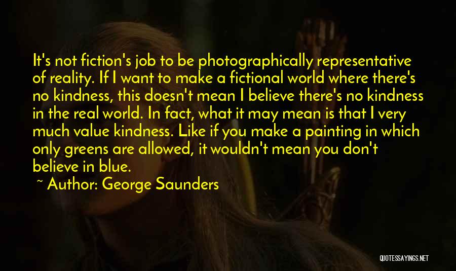 Believe In Reality Quotes By George Saunders