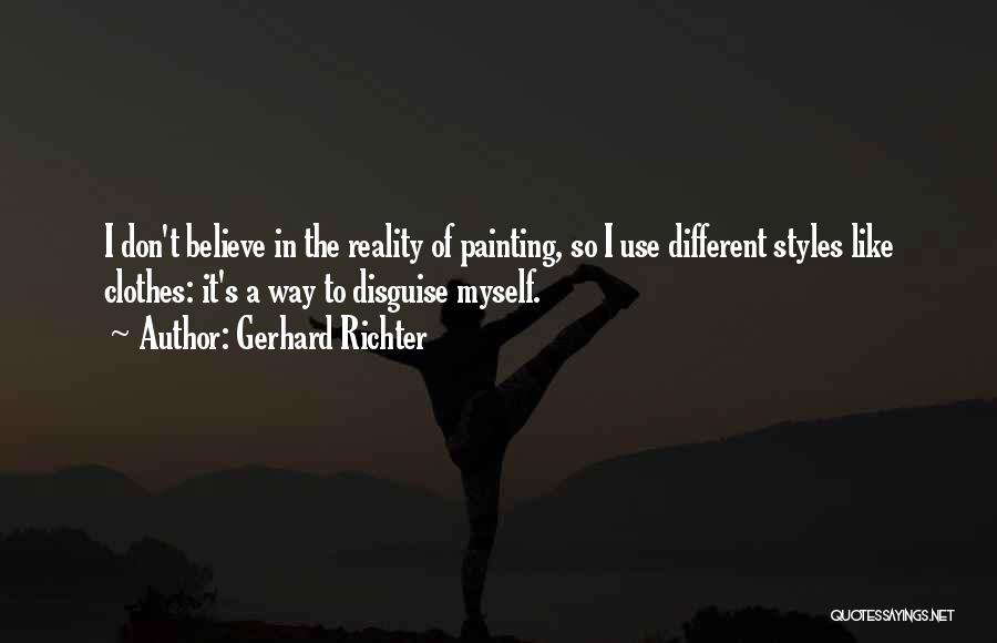 Believe In Reality Quotes By Gerhard Richter