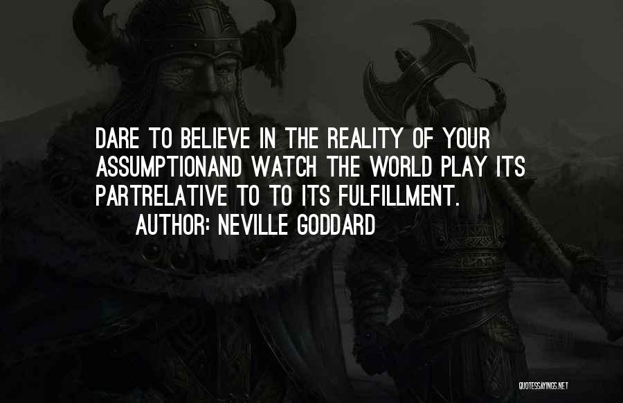 Believe In Reality Quotes By Neville Goddard