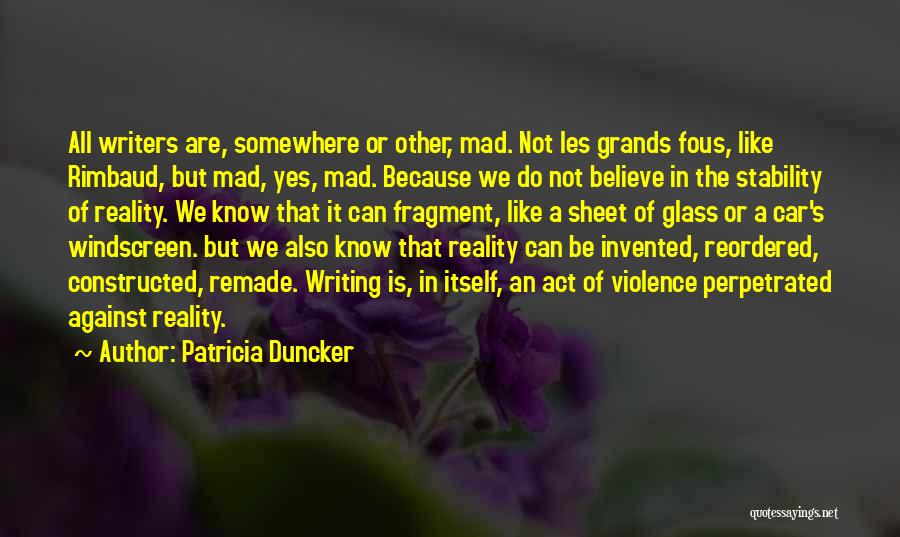 Believe In Reality Quotes By Patricia Duncker