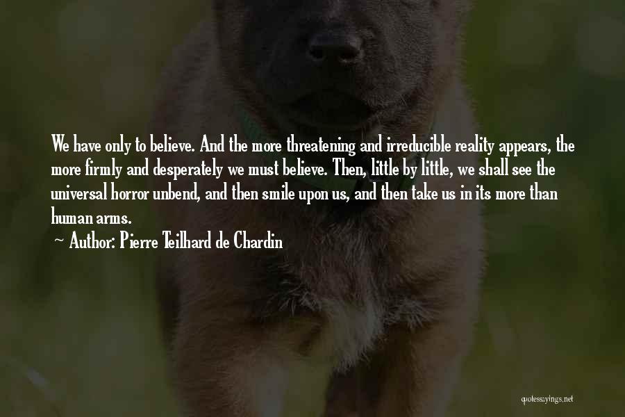 Believe In Reality Quotes By Pierre Teilhard De Chardin