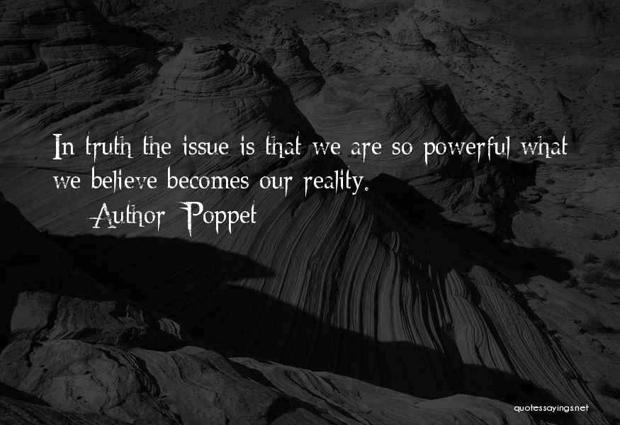 Believe In Reality Quotes By Poppet