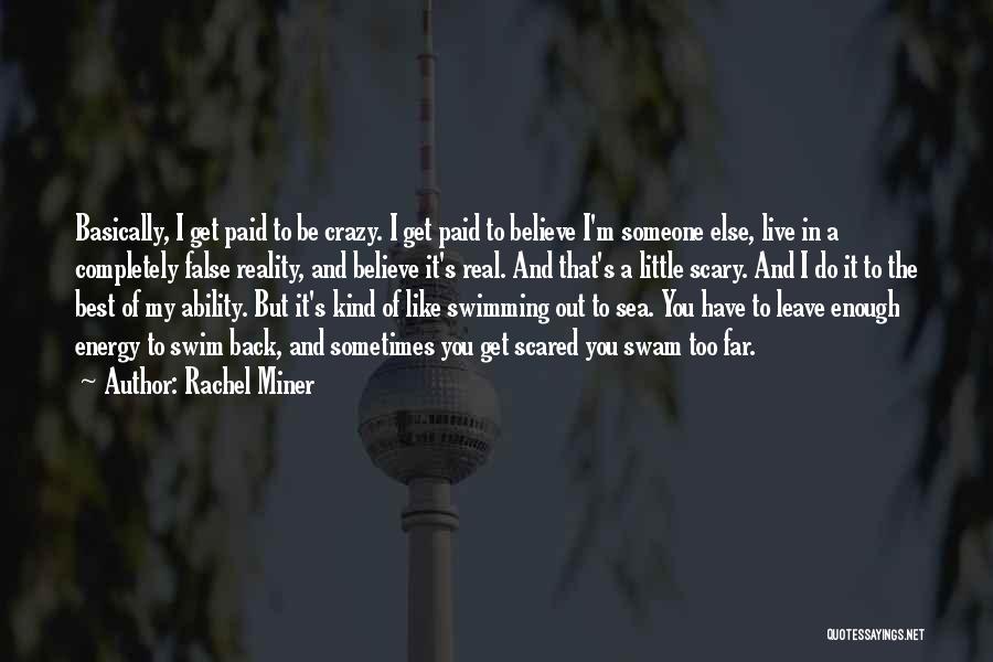Believe In Reality Quotes By Rachel Miner