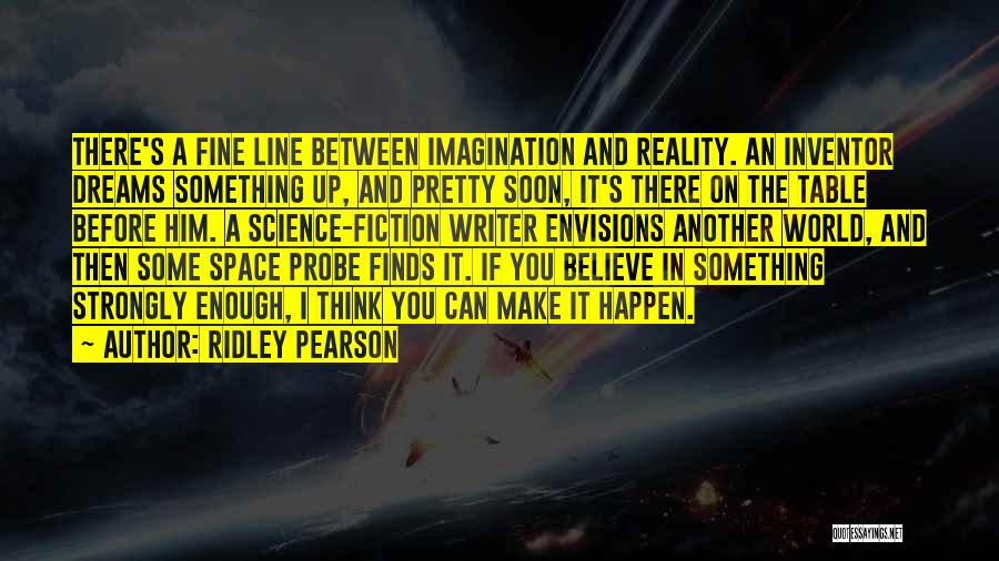 Believe In Reality Quotes By Ridley Pearson