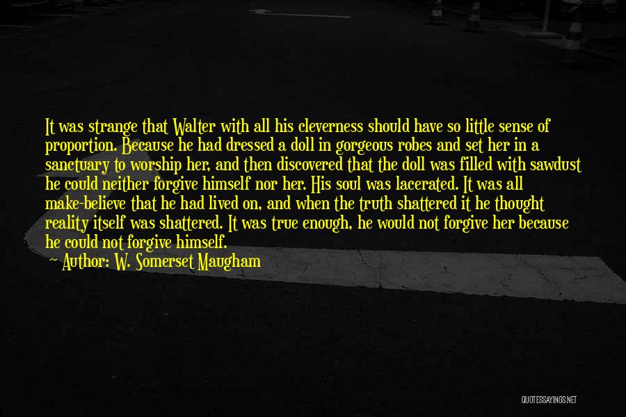 Believe In Reality Quotes By W. Somerset Maugham