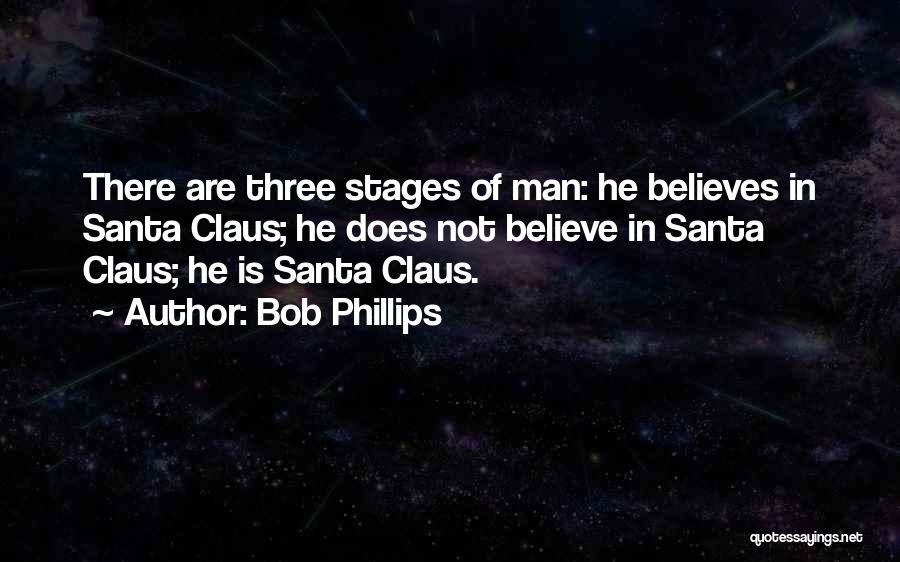 Believe In Santa Claus Quotes By Bob Phillips