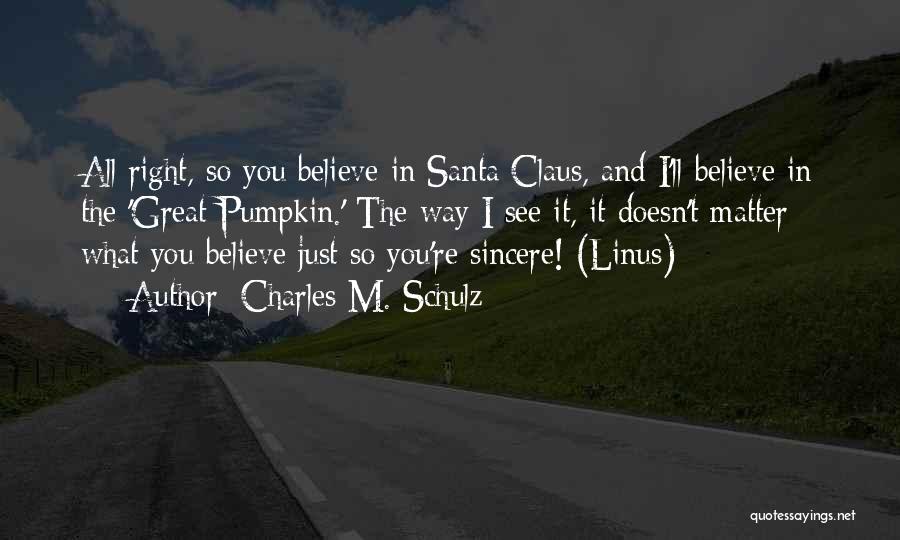 Believe In Santa Claus Quotes By Charles M. Schulz