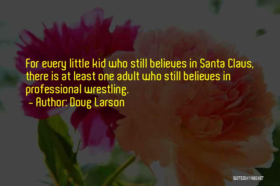Believe In Santa Claus Quotes By Doug Larson