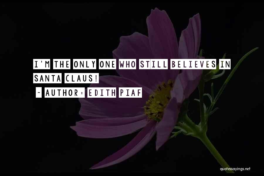 Believe In Santa Claus Quotes By Edith Piaf