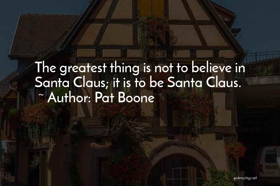Believe In Santa Claus Quotes By Pat Boone