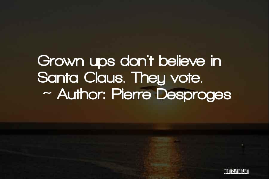 Believe In Santa Claus Quotes By Pierre Desproges