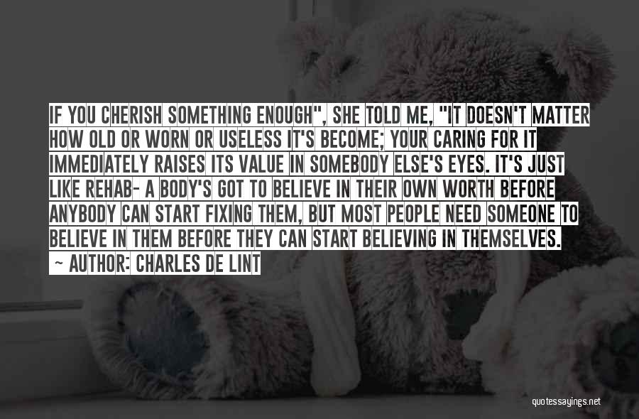 Believe In Someone Else Quotes By Charles De Lint