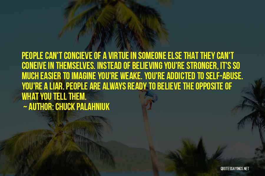 Believe In Someone Else Quotes By Chuck Palahniuk