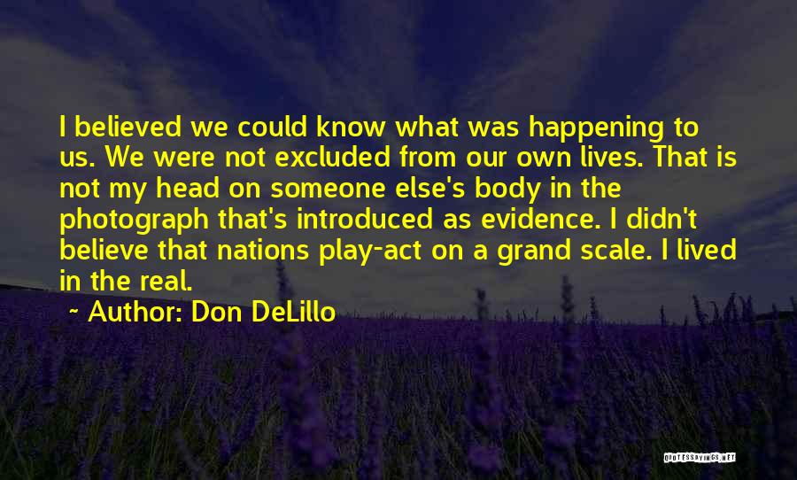 Believe In Someone Else Quotes By Don DeLillo