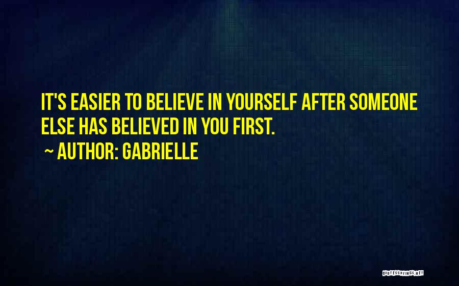 Believe In Someone Else Quotes By Gabrielle