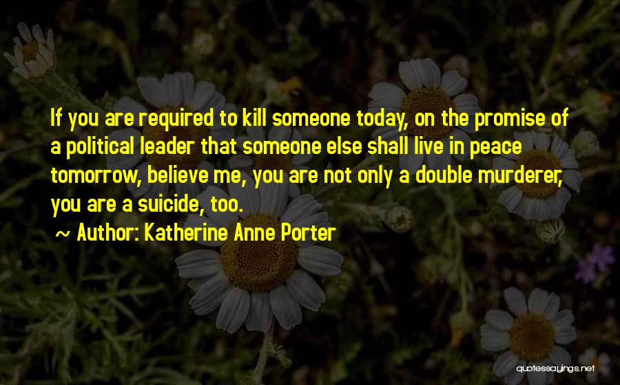 Believe In Someone Else Quotes By Katherine Anne Porter