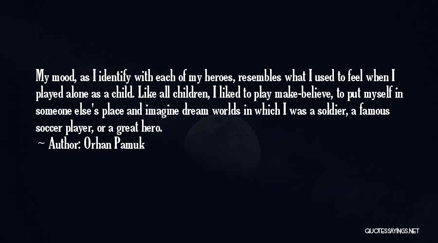 Believe In Someone Else Quotes By Orhan Pamuk