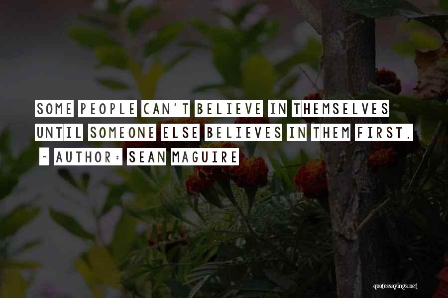 Believe In Someone Else Quotes By Sean Maguire