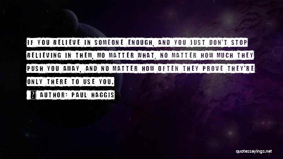 Believe In Someone Quotes By Paul Haggis