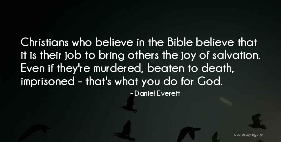 Believe In The Bible Quotes By Daniel Everett Believe In The Bible Quotes By Daniel Everett
