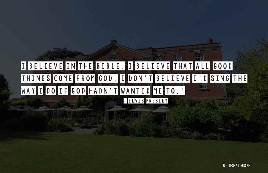 Believe In The Bible Quotes By Elvis Presley