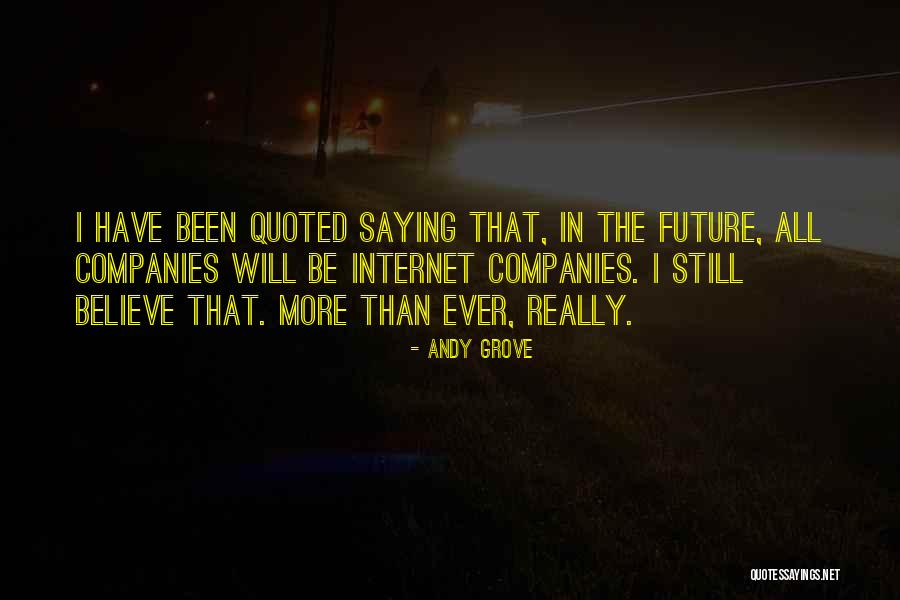 Believe In The Future Quotes By Andy Grove Believe In The Future Quotes By Andy Grove
