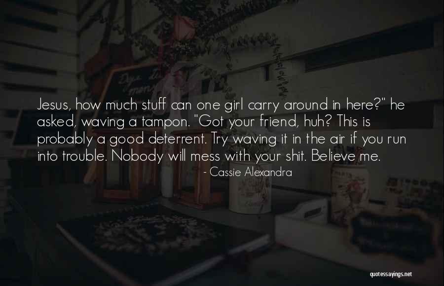 Believe In The Good Quotes By Cassie Alexandra