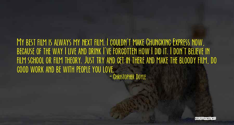 Believe In The Good Quotes By Christopher Doyle Believe In The Good Quotes By Christopher Doyle