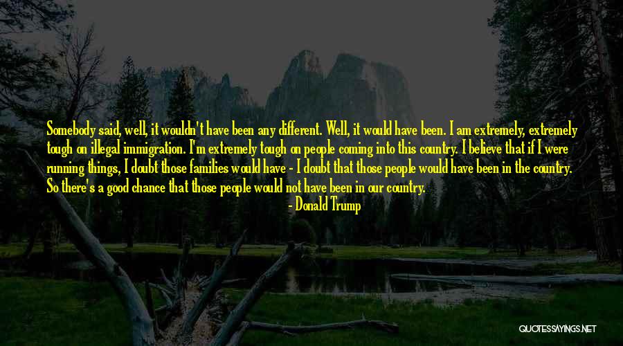 Believe In The Good Quotes By Donald Trump