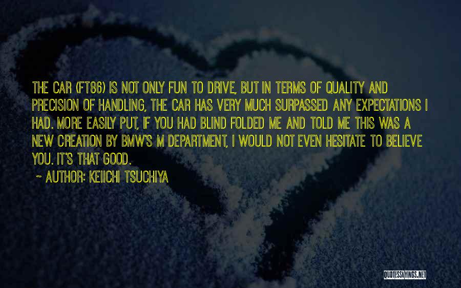Believe In The Good Quotes By Keiichi Tsuchiya