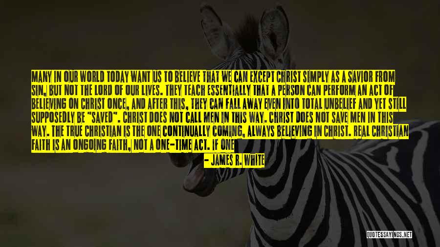 Believe In The Lord Quotes By James R. White Believe In The Lord Quotes By James R. White