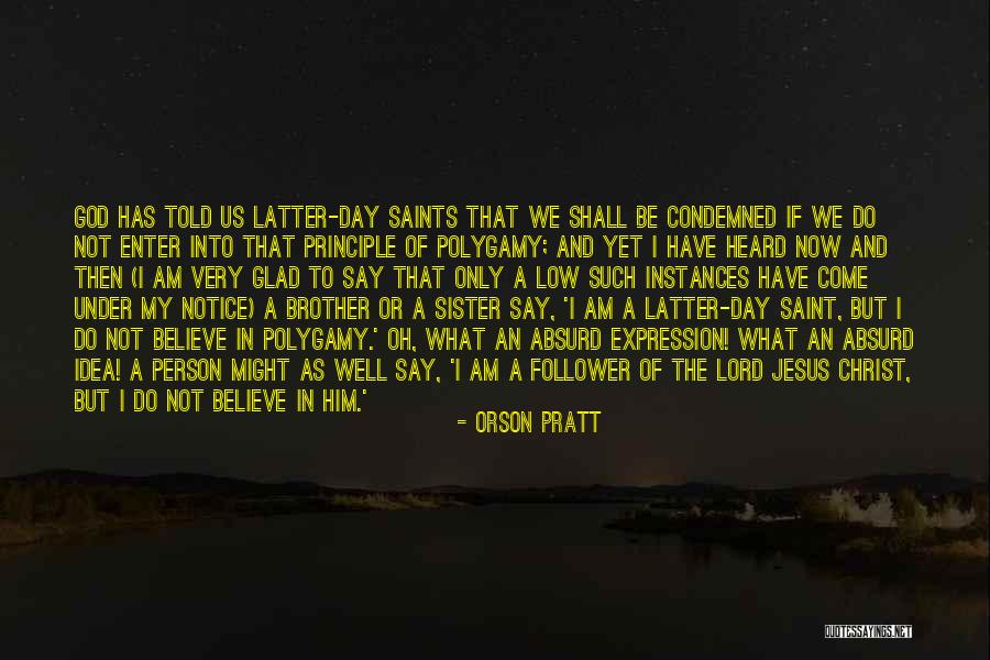 Believe In The Lord Quotes By Orson Pratt Believe In The Lord Quotes By Orson Pratt
