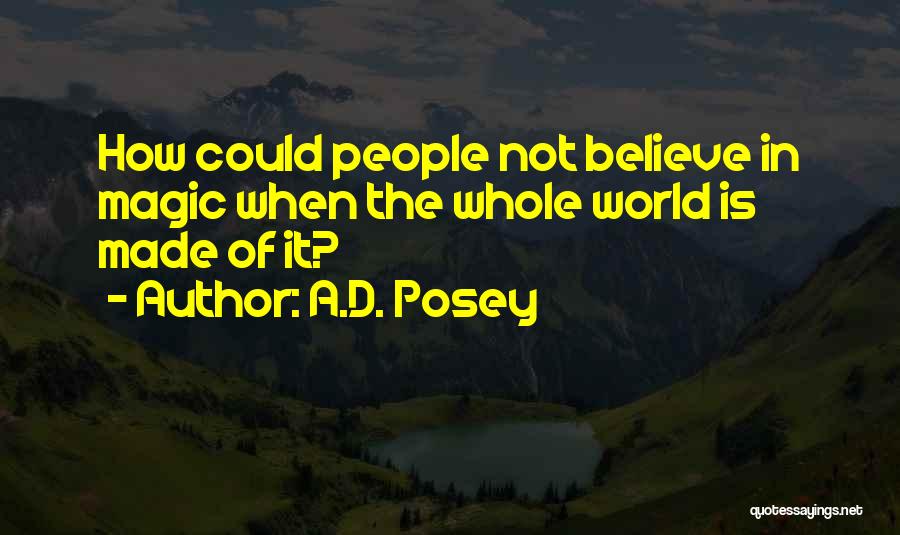 Believe In The Magic Quotes By A.D. Posey