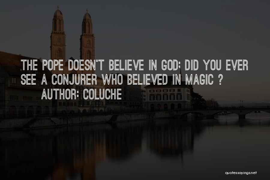 Believe In The Magic Quotes By Coluche