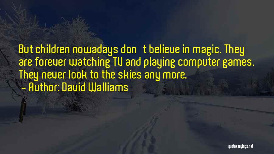 Believe In The Magic Quotes By David Walliams