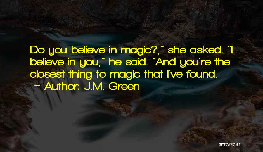 Believe In The Magic Quotes By J.M. Green