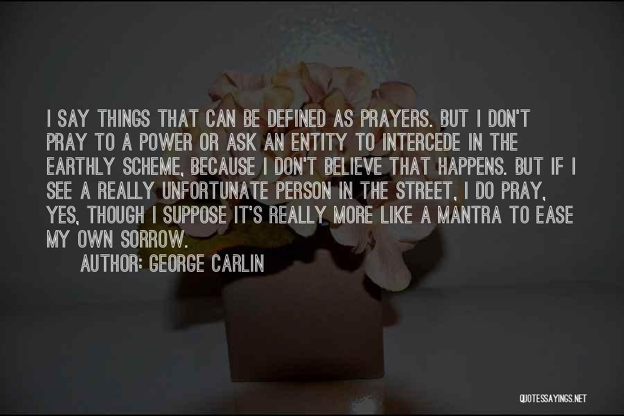 Believe In The Power Of Prayer Quotes By George Carlin