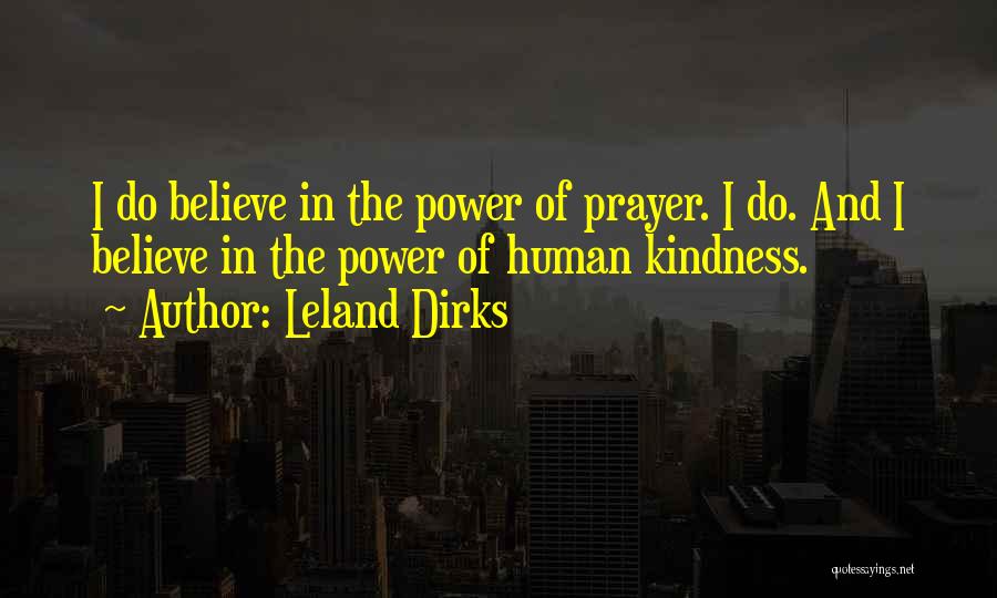 Believe In The Power Of Prayer Quotes By Leland Dirks