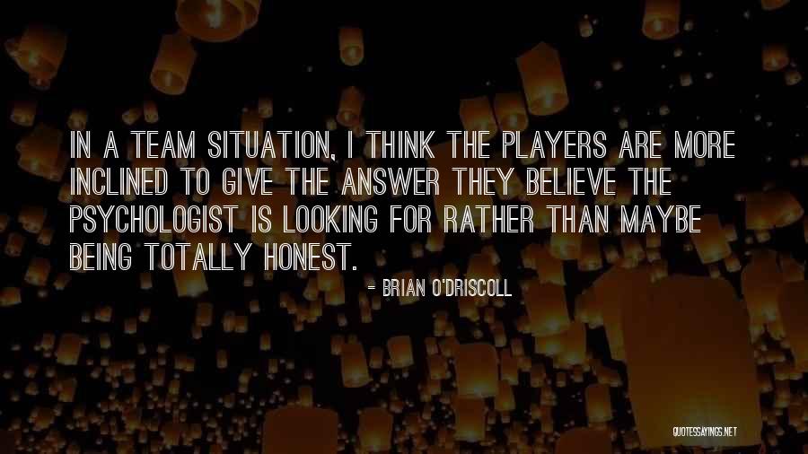 Believe In The Team Quotes By Brian O'Driscoll Believe In The Team Quotes By Brian O'Driscoll