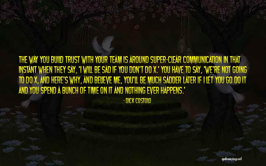 Believe In The Team Quotes By Dick Costolo Believe In The Team Quotes By Dick Costolo