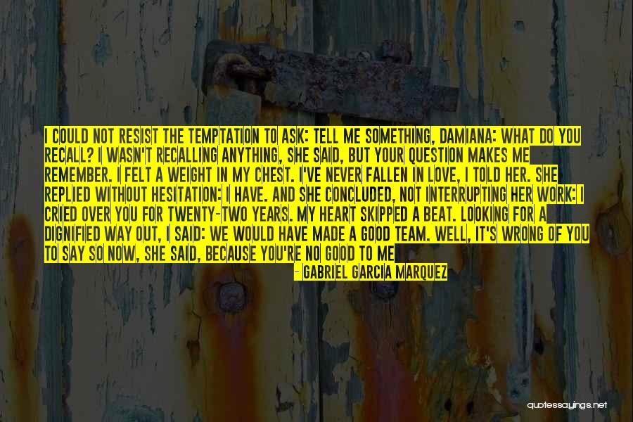 Believe In The Team Quotes By Gabriel Garcia Marquez Believe In The Team Quotes By Gabriel Garcia Marquez