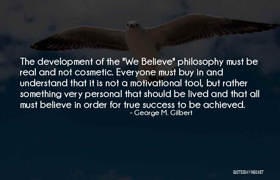 Believe In The Team Quotes By George M. Gilbert Believe In The Team Quotes By George M. Gilbert