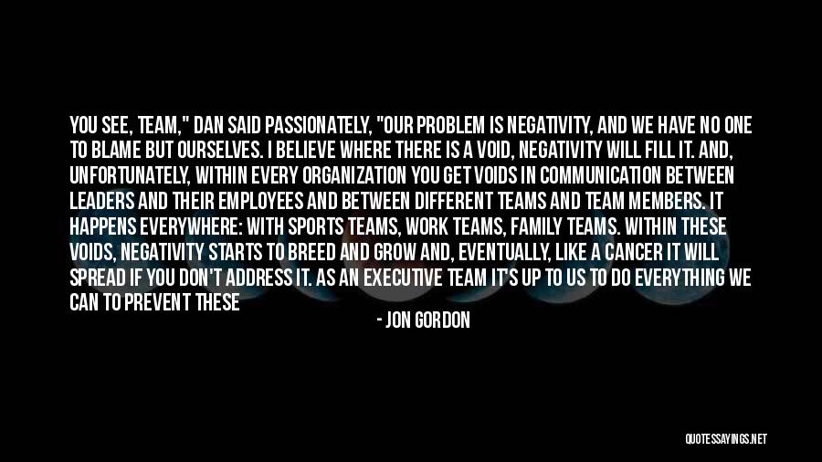Believe In The Team Quotes By Jon Gordon Believe In The Team Quotes By Jon Gordon