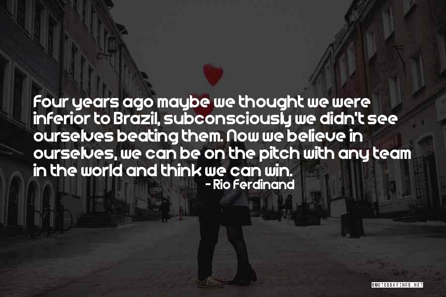 Believe In The Team Quotes By Rio Ferdinand Believe In The Team Quotes By Rio Ferdinand