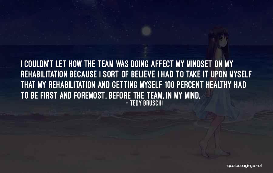 Believe In The Team Quotes By Tedy Bruschi Believe In The Team Quotes By Tedy Bruschi