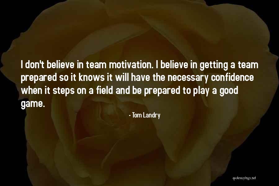 Believe In The Team Quotes By Tom Landry Believe In The Team Quotes By Tom Landry