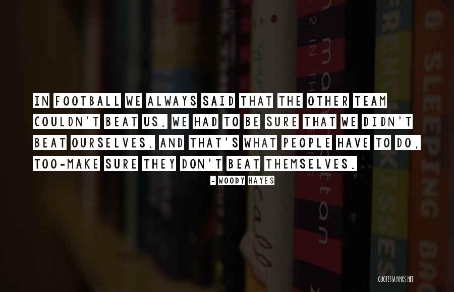Believe In The Team Quotes By Woody Hayes Believe In The Team Quotes By Woody Hayes